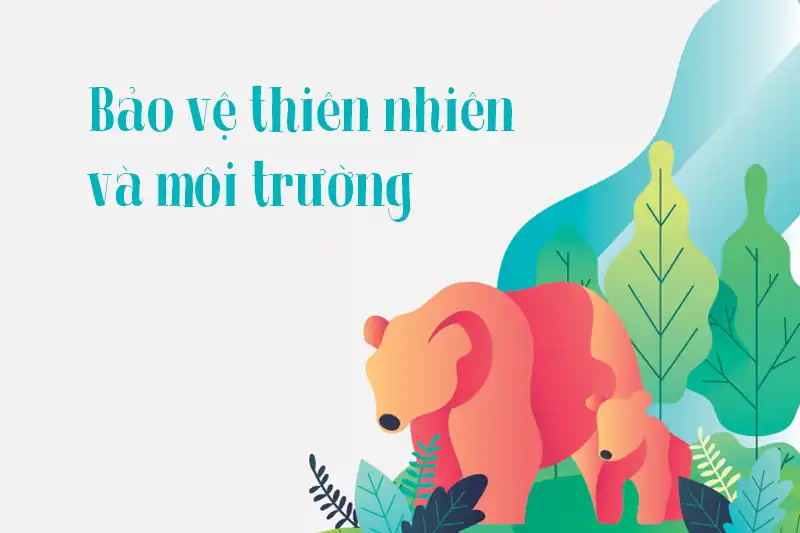 Bảo vệ thiên nhiên và môi trường